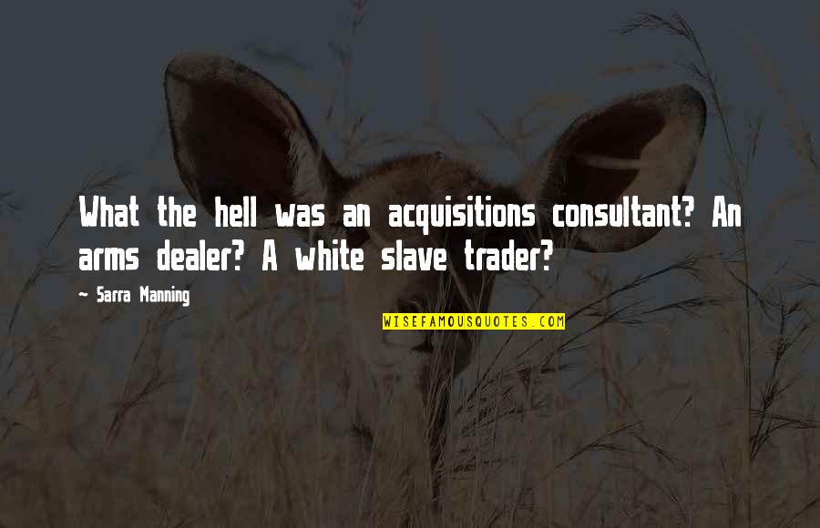 Aishiteruze Quotes By Sarra Manning: What the hell was an acquisitions consultant? An