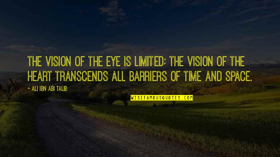 Aivascope Quotes By Ali Ibn Abi Talib: The vision of the eye is limited; the