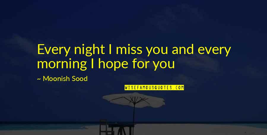 Aivascope Quotes By Moonish Sood: Every night I miss you and every morning