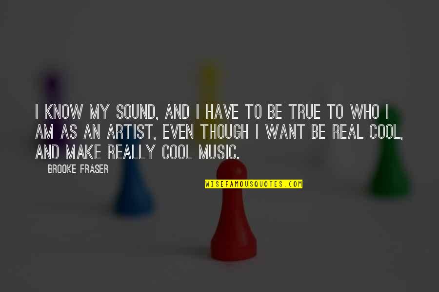 Aizdai Quotes By Brooke Fraser: I know my sound, and I have to