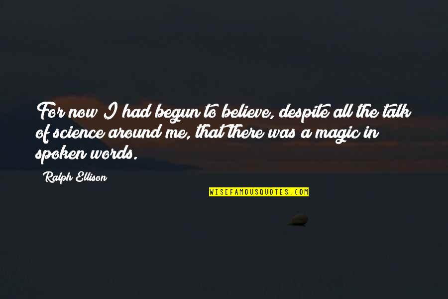 Aj Minter Quotes By Ralph Ellison: For now I had begun to believe, despite