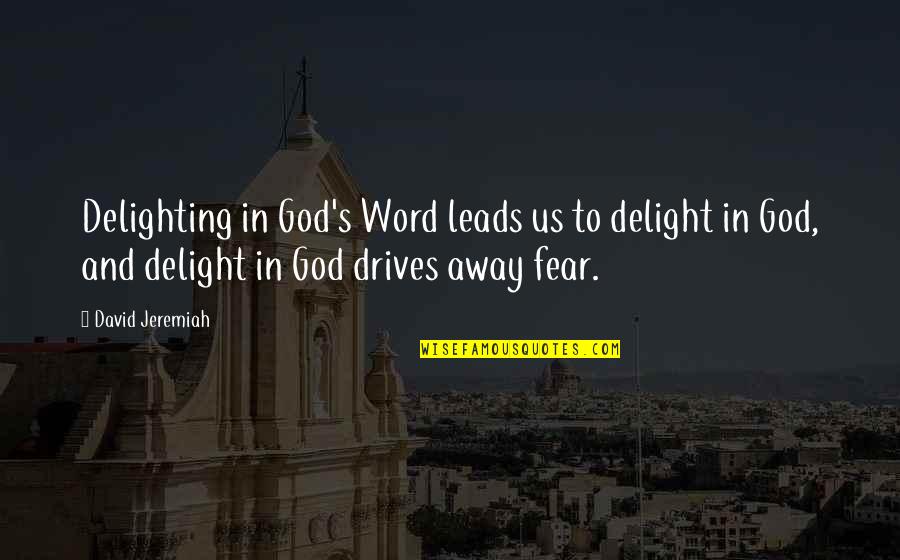 Ajamo Quotes By David Jeremiah: Delighting in God's Word leads us to delight