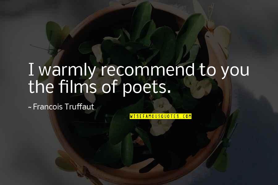 Ajamo Quotes By Francois Truffaut: I warmly recommend to you the films of