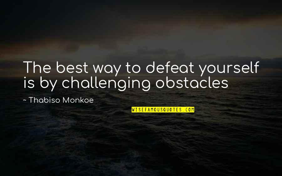 Ajello Law Quotes By Thabiso Monkoe: The best way to defeat yourself is by