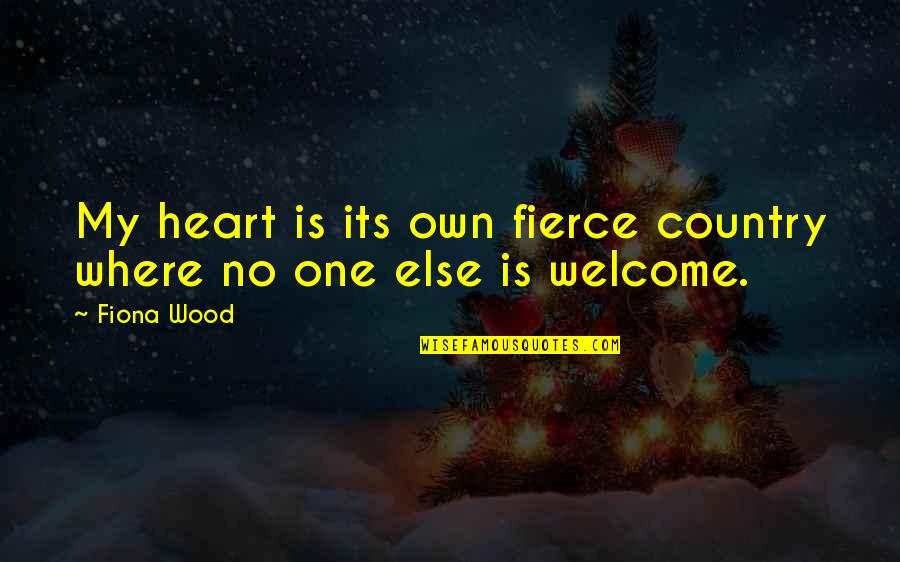 Aketon Egyptian Quotes By Fiona Wood: My heart is its own fierce country where