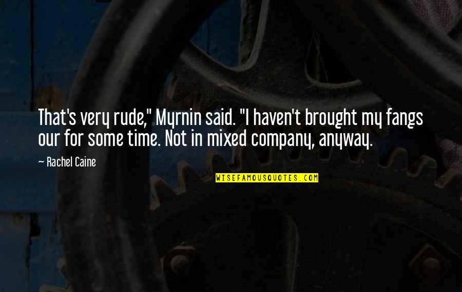 Akitsuki Skyrim Quotes By Rachel Caine: That's very rude," Myrnin said. "I haven't brought