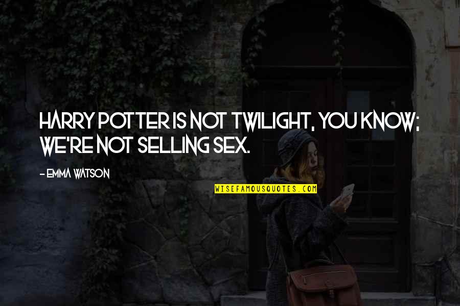 Aknur Quotes By Emma Watson: Harry Potter is not twilight, you know; we're