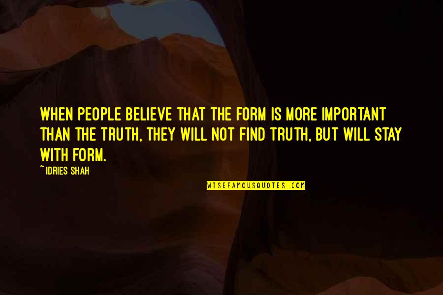 Akordeon Quotes By Idries Shah: When people believe that the form is more