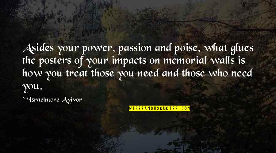 Aktiviteti Quotes By Israelmore Ayivor: Asides your power, passion and poise, what glues