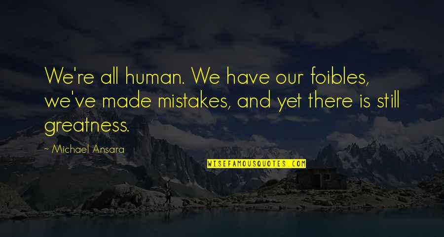 Aktivnosti Projekta Quotes By Michael Ansara: We're all human. We have our foibles, we've