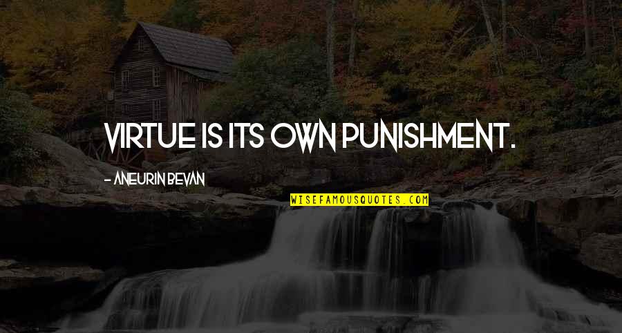 Akutagawa Bungo Quotes By Aneurin Bevan: Virtue is its own punishment.