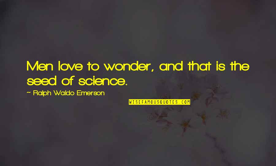 Akwarium Pomieszczenie Quotes By Ralph Waldo Emerson: Men love to wonder, and that is the