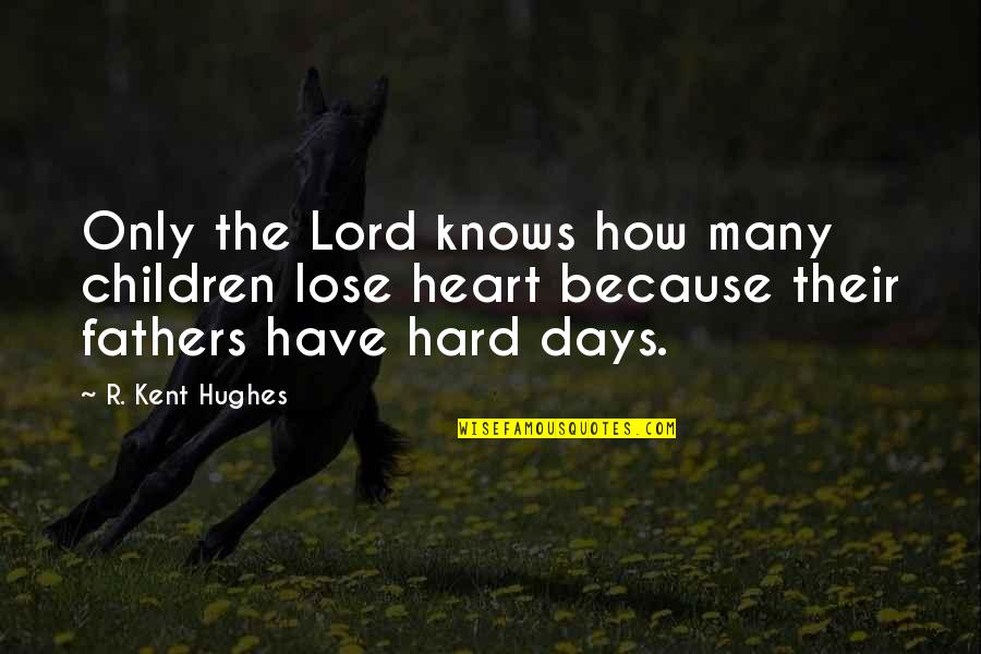 Akysh Saparov Quotes By R. Kent Hughes: Only the Lord knows how many children lose
