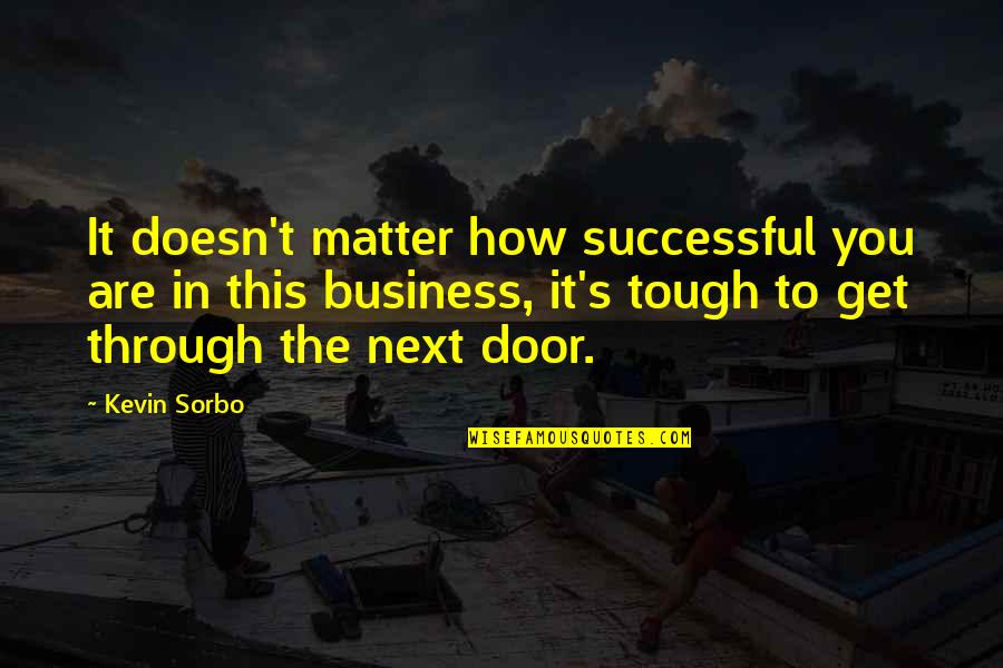 Al Maari Quotes By Kevin Sorbo: It doesn't matter how successful you are in