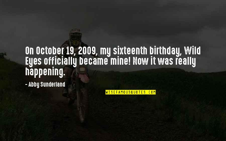 Al Sharq Newspaper Quotes By Abby Sunderland: On October 19, 2009, my sixteenth birthday, Wild