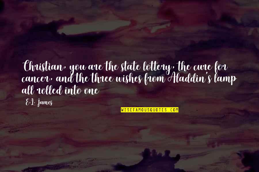 Aladdin Best Quotes By E.L. James: Christian, you are the state lottery, the cure