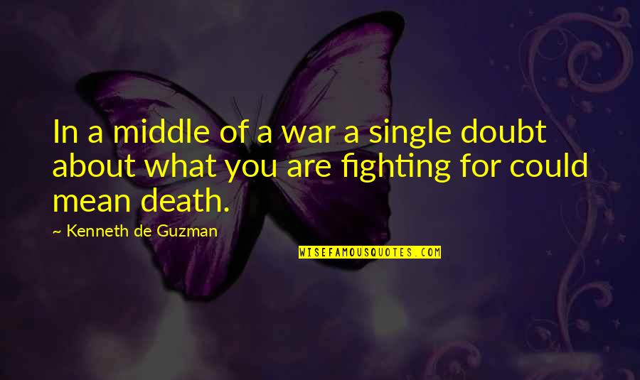 Aladdins Menus Quotes By Kenneth De Guzman: In a middle of a war a single