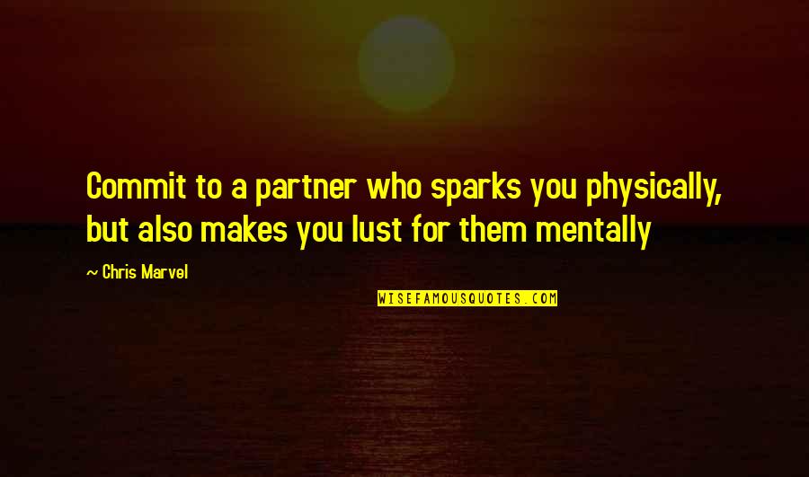 Alagaesia Eragon Quotes By Chris Marvel: Commit to a partner who sparks you physically,