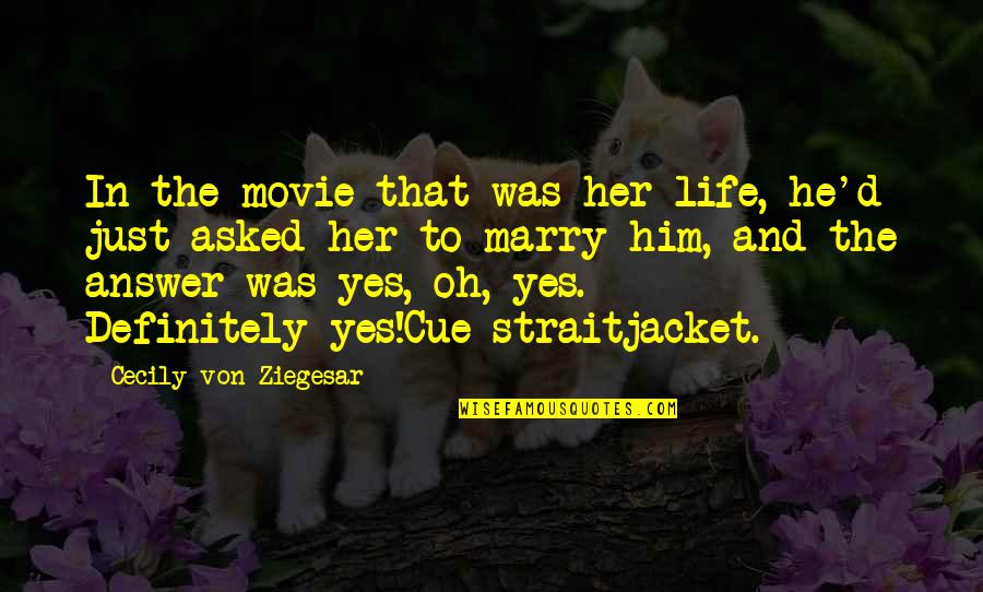 Alagaesia Quotes By Cecily Von Ziegesar: In the movie that was her life, he'd