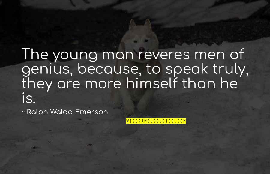 Alaikum Quotes By Ralph Waldo Emerson: The young man reveres men of genius, because,