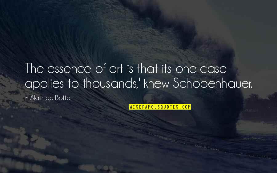 Alain Botton Quotes By Alain De Botton: The essence of art is that its one