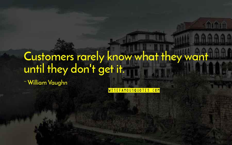 Alamaze Enzyme Quotes By William Vaughn: Customers rarely know what they want until they