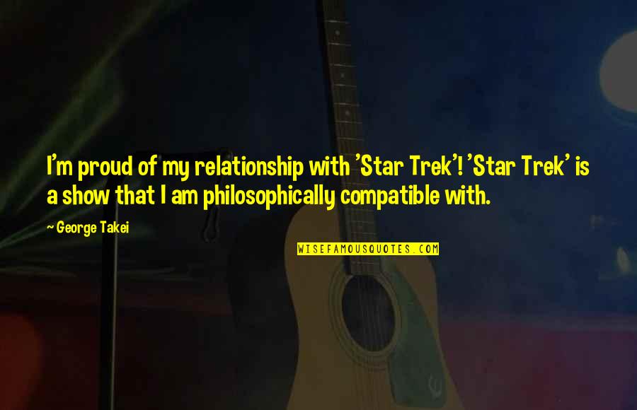 Alan Partridge Sonia Quotes By George Takei: I'm proud of my relationship with 'Star Trek'!