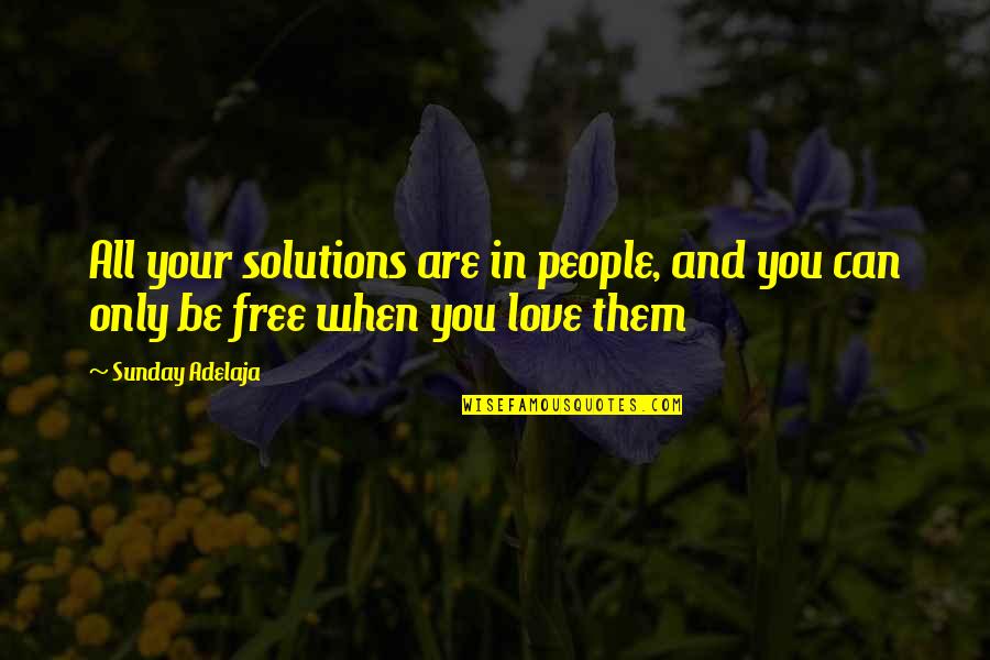 Alan Walker Instagram Quotes By Sunday Adelaja: All your solutions are in people, and you