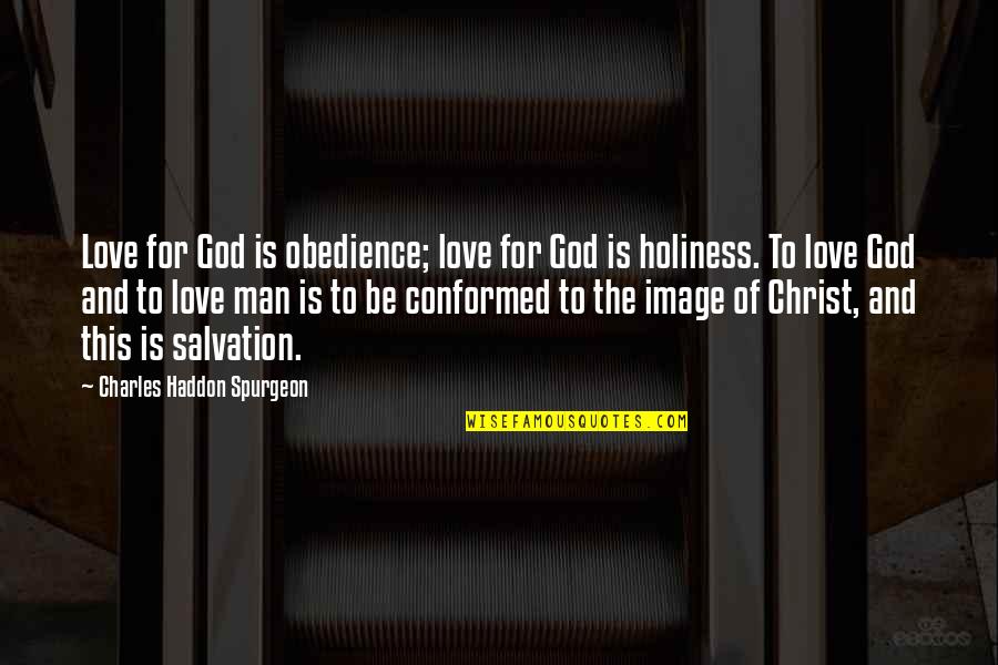 Alarum Band Quotes By Charles Haddon Spurgeon: Love for God is obedience; love for God