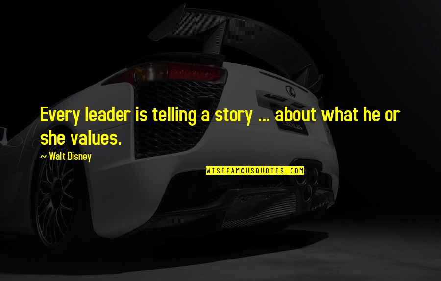 Alazay Elzinga Quotes By Walt Disney: Every leader is telling a story ... about