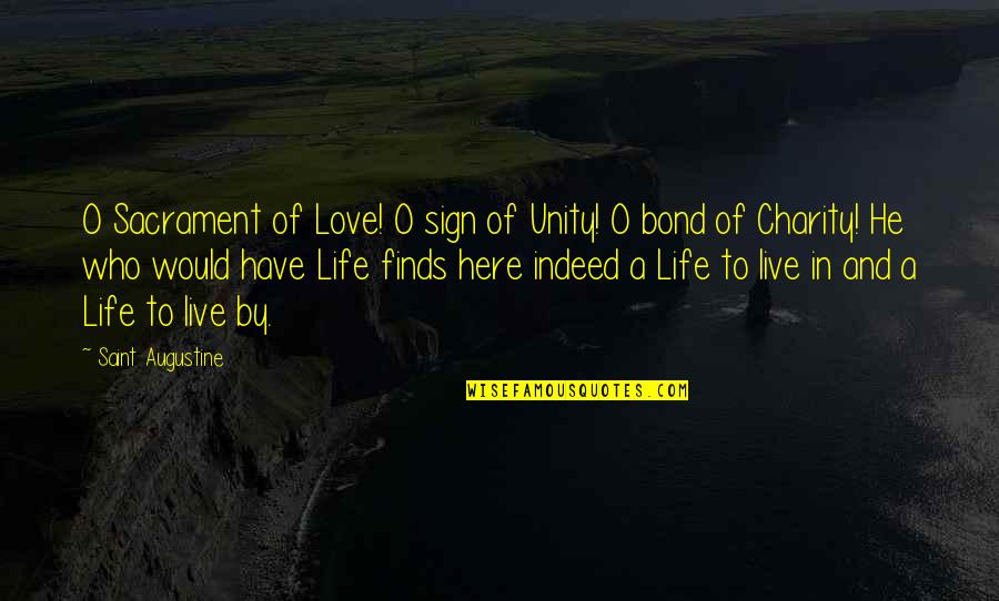 Albert Mensah Quotes By Saint Augustine: O Sacrament of Love! O sign of Unity!