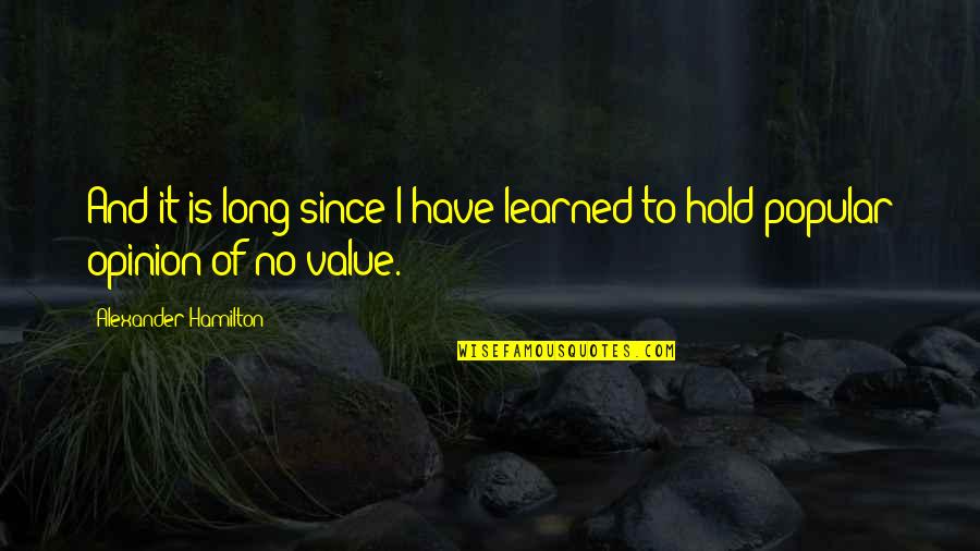 Albert Pines Quote Quotes By Alexander Hamilton: And it is long since I have learned