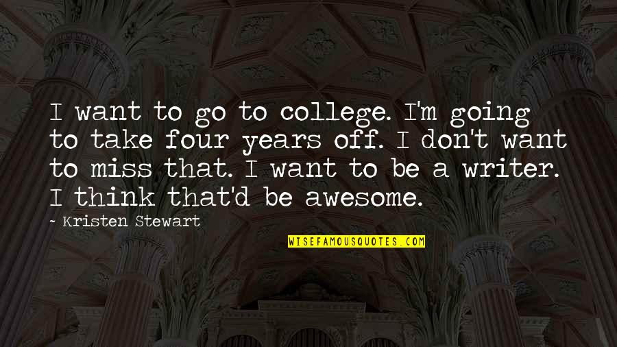 Albumnhuquynh Quotes By Kristen Stewart: I want to go to college. I'm going