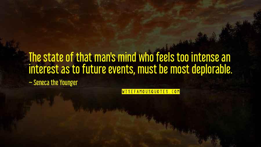 Alcanzar En Quotes By Seneca The Younger: The state of that man's mind who feels