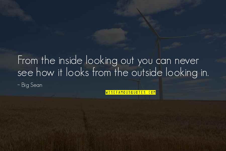 Alcivar Guitar Quotes By Big Sean: From the inside looking out you can never