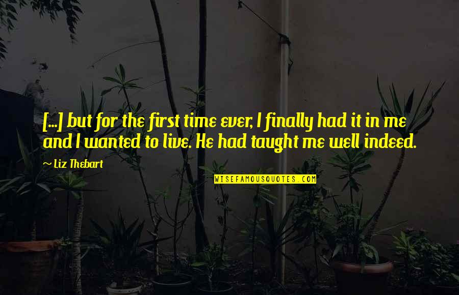 Alcohol And Love Quotes By Liz Thebart: [...] but for the first time ever, I