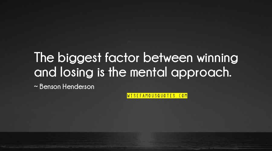 Aldapuerta Quotes By Benson Henderson: The biggest factor between winning and losing is