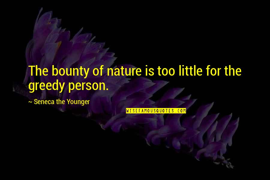 Aldebert Concert Quotes By Seneca The Younger: The bounty of nature is too little for