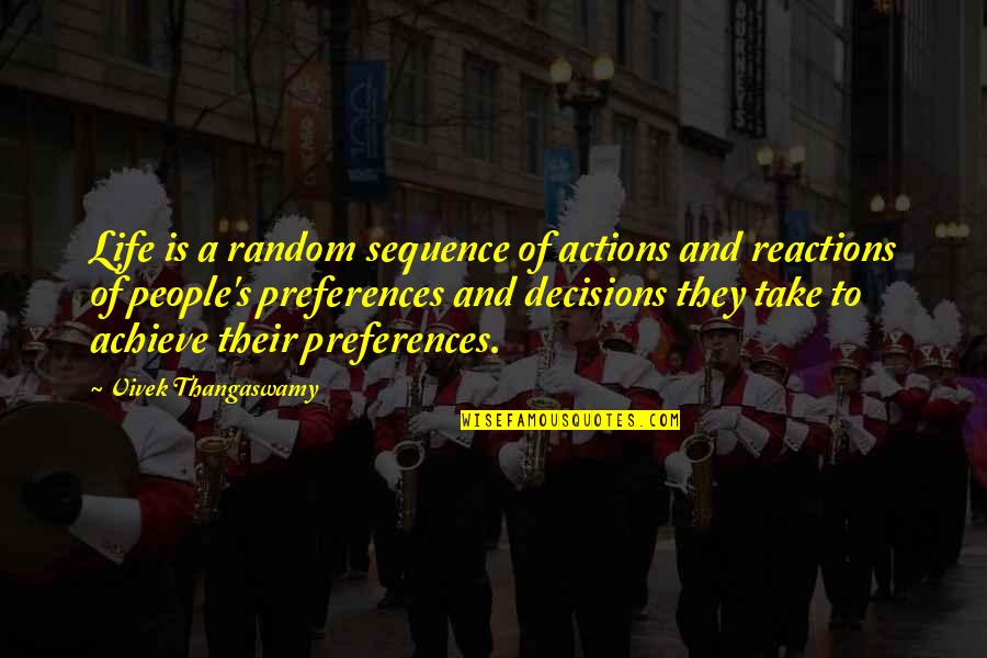 Aldo Busi Quotes By Vivek Thangaswamy: Life is a random sequence of actions and