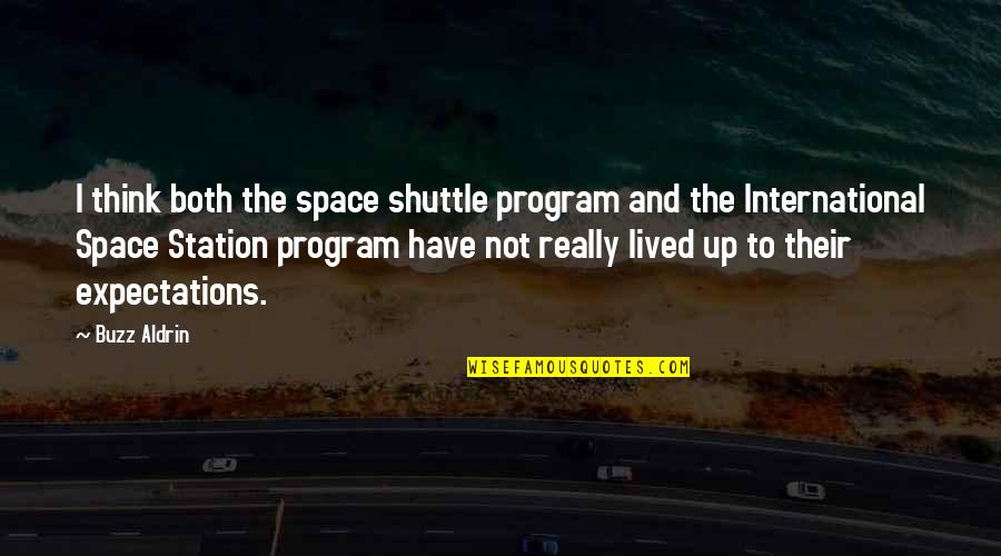 Aldrin Quotes By Buzz Aldrin: I think both the space shuttle program and