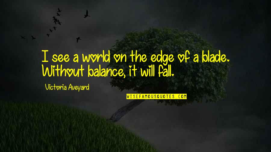 Aldwin Tv Quotes By Victoria Aveyard: I see a world on the edge of