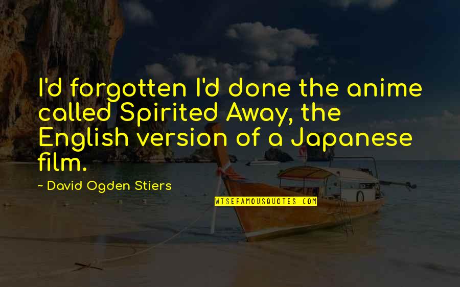 Alex Stern Quotes By David Ogden Stiers: I'd forgotten I'd done the anime called Spirited