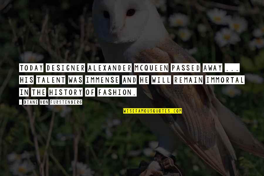 Alexander Mcqueen Fashion Quotes By Diane Von Furstenberg: Today designer Alexander McQueen passed away ... His