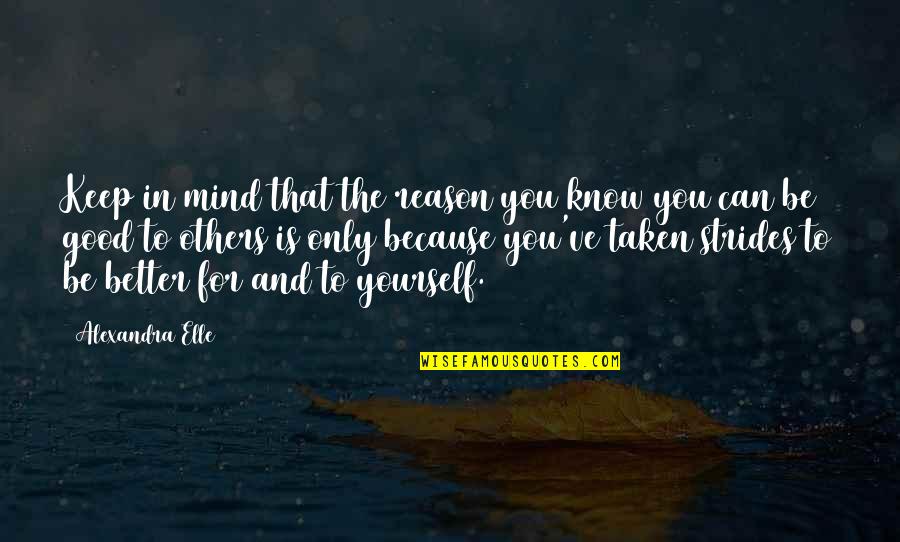 Alexandra Elle Quotes By Alexandra Elle: Keep in mind that the reason you know