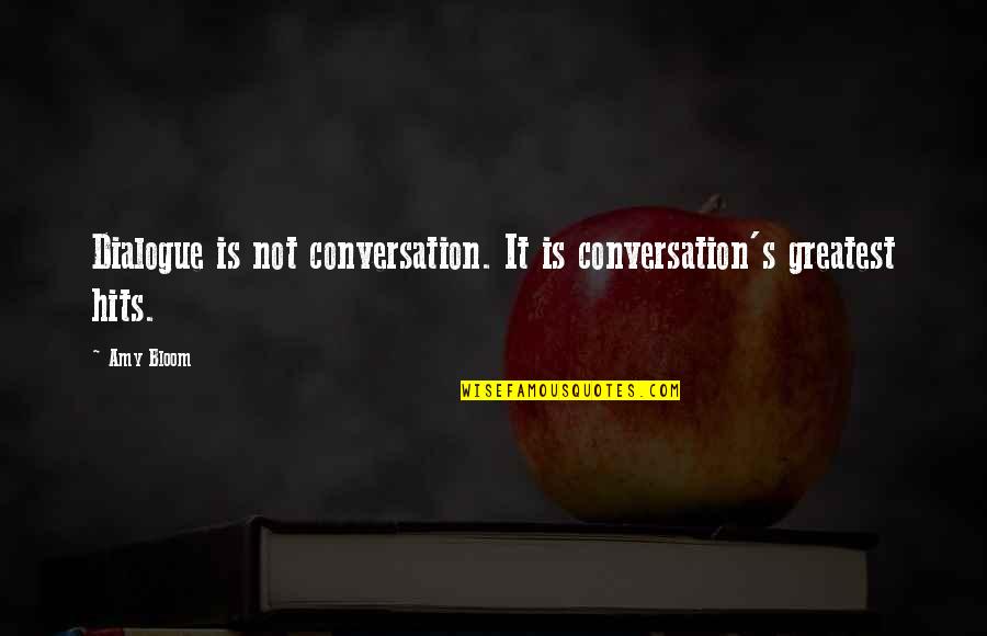 Alexandra Kosteniuk Quotes By Amy Bloom: Dialogue is not conversation. It is conversation's greatest