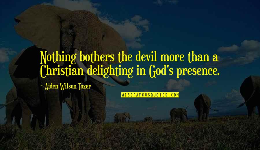 Alexandrescu Vladimir Quotes By Aiden Wilson Tozer: Nothing bothers the devil more than a Christian