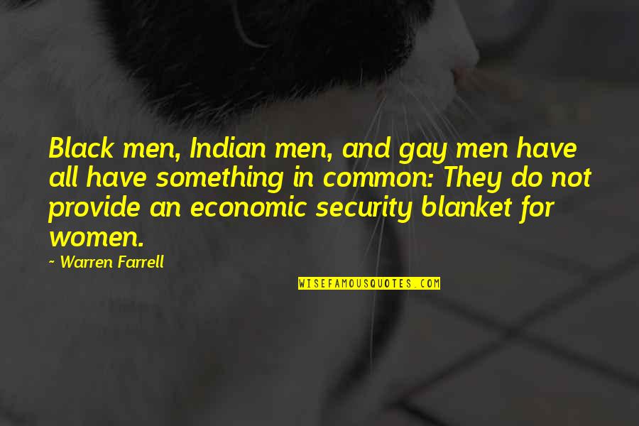 Alfie Deyes Quotes By Warren Farrell: Black men, Indian men, and gay men have