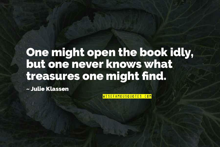 Alfie Kohn Punished By Rewards Quotes By Julie Klassen: One might open the book idly, but one