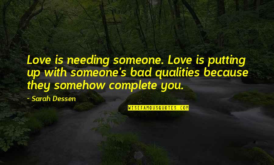 Alfombras De Yute Quotes By Sarah Dessen: Love is needing someone. Love is putting up