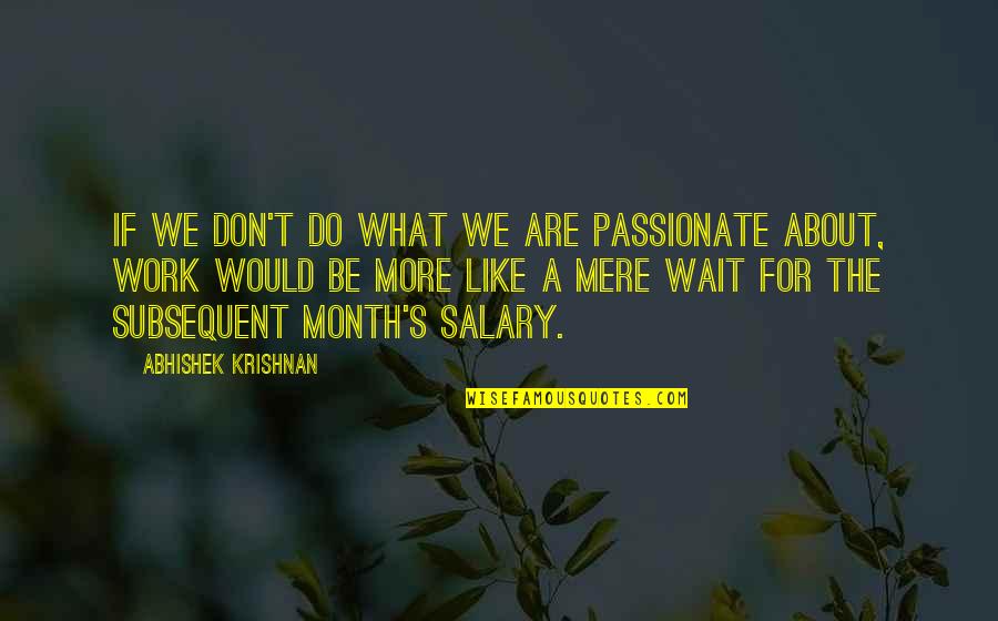 Alfred Tdkr Quotes By Abhishek Krishnan: If we don't do what we are passionate